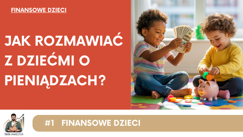 Jak rozmawiać z dziećmi o pieniądzach