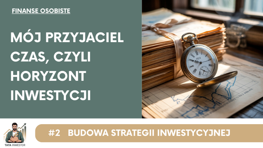 Mój przyjaciel czas, czyli horyzont inwestycji