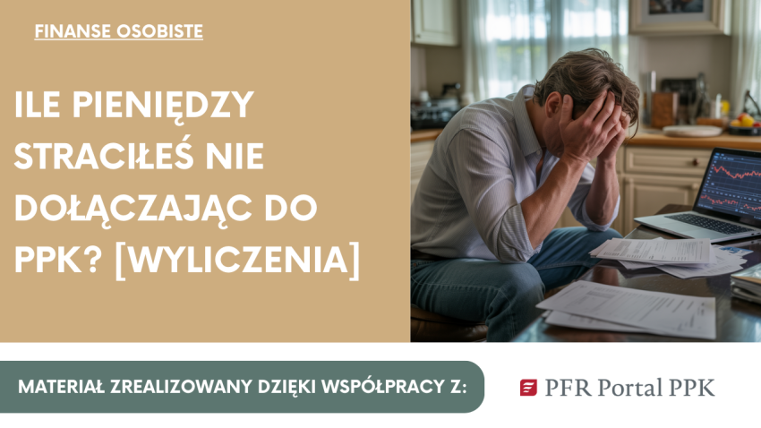 Ile pieniędzy straciłęś nie dołączając do PPK