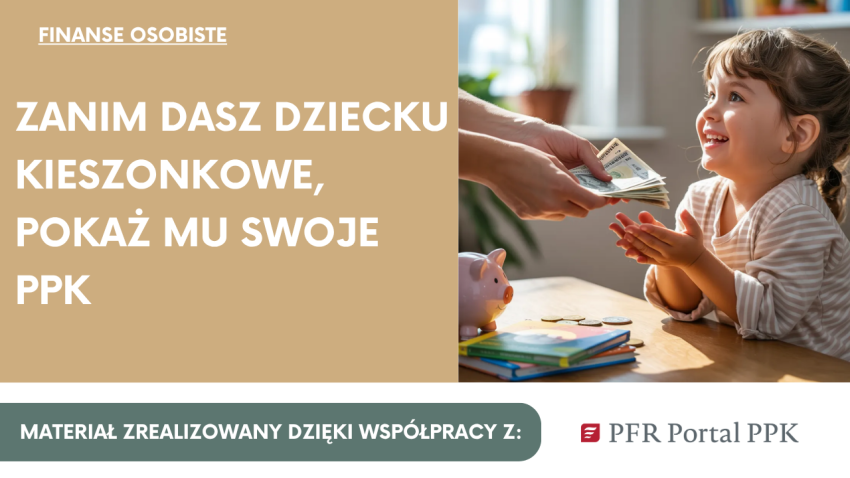 Zanim dasz dziecku kieszonkowe, pokaż mu swoje PPK